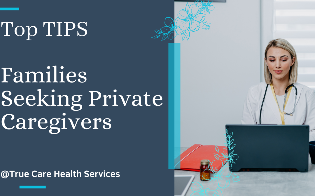 Top Tips for Families Seeking Private Caregivers